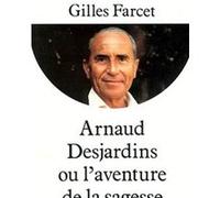 Arnaud Desjardins ou l'aventure de la sagesse Gilles Farcet (Auteur)