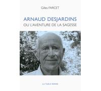 Arnaud Desjardins ou L'Aventure de la sagesse