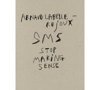 Arnaud Labelle-Rojoux - Sms Stop Making Sense