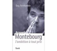 Arnaud Montebourg, l'ambition à tout prix L'ambition à tout prix - Guy Benhamou - Stock - broché - Essai