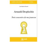 Arnauld Desplechin - Trois Souvenirs De Ma Jeunesse