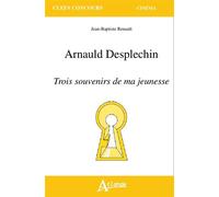 Arnauld Desplechin, trois souvenirs de ma jeunesse