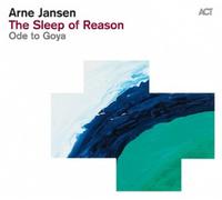 ARNE JANSEN - THE SLEEP OF REASON: ODE TO GOYA CD MODERN JAZZ NEUF