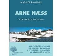 Arne Næss, pour une écologie joyeuse Mathilde Ramadier (Auteur)