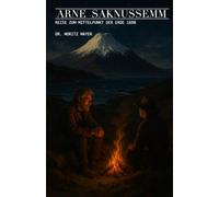 Arne Saknussemm: Reise zum Mittelpunkt der Erde 1698
