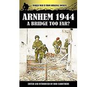 Arnhem 1944 - A Bridge Too Far?