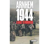 Arnhem 1944. A race to nowhere.