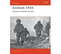 Arnhem 1944: Operation Market Garden (Osprey Campaign S.) (Osprey Military Campaign) by Badsey, Stephen (1993) Paperback