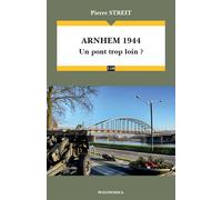 Arnhem 1944 Un pont trop loin ? - Pierre Streit - Economica - broché - Etude