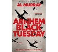 Arnhem Black Tuesday - Al Murray - Transworld Publishers Ltd - Livre en Anglais - Hardback Al MurrayAl Murray (Auteur)