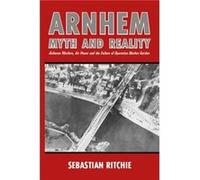 Arnhem Myth and Reality by Sebastian Ritchie Sebastian Ritchie (Auteur)
