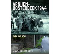 Arnhem-oosterbeek 1944: Then and Now