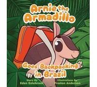 Arnie The Armadillo Goes Backpacking In Brazil Paperback Book By Eden Estabrook