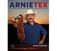 Arnietex: Over 100 Recipes for Mexican-American Cooking and Texas-Style BBQ NEUF