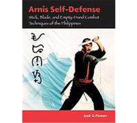Arnis Self-Defense: Stick, Blade, and Empty-Hand Combat Techniques of the Philippines