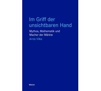 Arnis Vilks Im Griff der unsichtbaren Hand: Mythos, Mathematik und Mache (Poche)