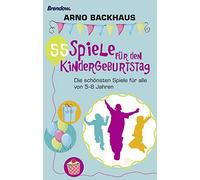 Arno Backhaus 55 Spiele für den Kindergeburtstag. Die schönsten Spiele f (Poche)