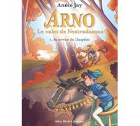 Arno T8 – Au service du dauphin – Les Éditions Albin Michel