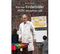 Arno Stern Gera Wie man Kinderbilder nicht betrachten soll: Geleitw. v. (Relié)