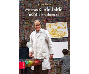 Arno Stern Gera Wie man Kinderbilder nicht betrachten soll: Geleitw. v. (Relié)