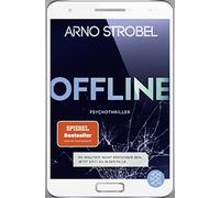 Arno Strobel Offline - Du wolltest nicht erreichbar sein. Jetzt sitzt du (Poche)