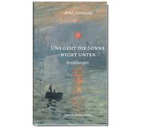 Arno Surminski Uns geht die Sonne nicht unter: Erzählungen (Relié)
