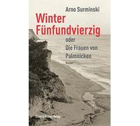 Arno Surminski Winter Fünfundvierzig oder Die Frauen von Palmnicken (Relié)