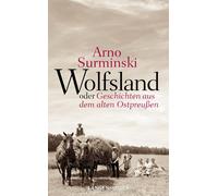 Arno Surminski Wolfsland oder Geschichten aus dem alten Ostpreußen: 40 K (Relié)