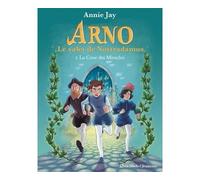 Annie Jay – Arno – Tome 2 : La Cour des Miracles – Les Éditions Albin Michel
