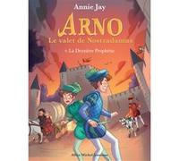 Arno T9 La Dernière Prophétie Annie Jay (Auteur), Marine Gosselin (Illustration)