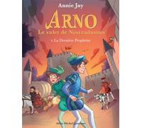 Arno T9 La Dernière Prophétie Arno, le valet de Nostradamus - tome 9 - Annie Jay - Albin Michel Jeunesse - Poche - Roman junior