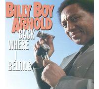 Billy Boy Arnold – Back Where I Belong – Alligator