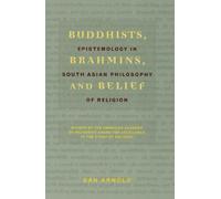 Arnold, D: Buddhist, Brahmins And Belief - Epistemology In S