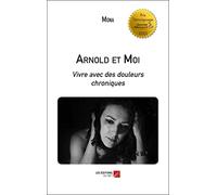 Arnold et Moi: Vivre avec des douleurs chroniques