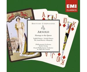Arnold : Homage to the Queen ; English Dances ; Scottish Dances