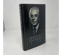 Arnold J. Toynbee: A Life