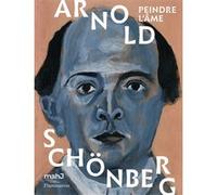 Arnold Schönberg: Peindre l'âme