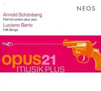 Arnold Schönberg & Luciano Berio - Arnold Schönberg: Pierrot Lunaire + Jazz/Luciano Berio: Folk Songs
