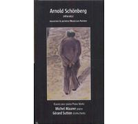 Arnold Schönberg, Musicien Et Peintre : Intégrale De L'oeuvre Pour Piano