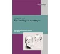Arnold Schönberg Und Richard Wagner. Spuren Einer Aussergewöhnlichen Beziehung / Arnold Schönberg Und Richard Wagner