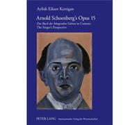 Arnold Schoenberg'S Opus 15: Das Buch Der Haengenden Gaerten In Context: The Singer'S Perspective (Hardcover) Aylish Eileen Kerrigan, (Auteur)
