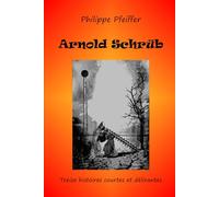 Arnold Schrüb: Treize histoires courtes et délirantes