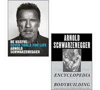 Arnold Schwarzenegger 2 Books Collection Set (Be Useful Seven tools for life [Hardcover], The New Encyclopedia of Modern Bodybuilding)