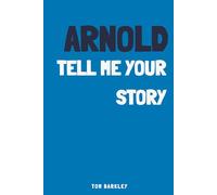 Arnold, tell me your story: A memory and keepsake journal for Arnold