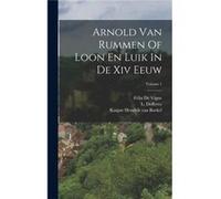 Arnold Van Rummen Of Loon En Luik In De Xiv Eeuw Volume 1 - Creative Media Partners LLC - Creative Media Partners LLC - Livre en Anglais Creative Media Partners LLCCreative Media Partners LLC (Auteur)