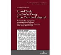 Arnold Zweig Und Stefan Zweig in Der Zwischenkriegszeit: Publizistisches Engagement, Beziehungsgeschichte Und Literaturwissenschaftliche Rezeption Bis ... Zur Literatur- Und Kulturgeschichte) - [Versi