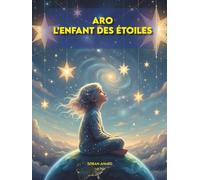 Aro L’Enfant des Étoiles: Les Murmures du Cosmos