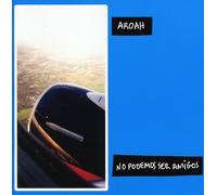 Aroah - No Podemos Ser Amigos
