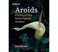 Aroids: Plants of the Arum Family, Third Edition
