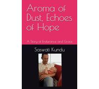 Aroma of Dust, Echoes of Hope: A Story of Endurance and Grace